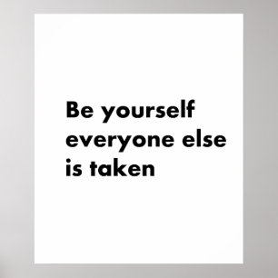 Sei du selbst, alle anderen nehmen dich poster