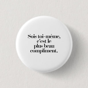 Sei du selbst, das ist das schönste Kompliment Button