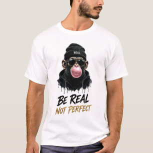 Sei Echt, Nicht Perfekt Affen Streetwear Design T-Shirt