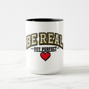 Sei echt, nicht perfekt tasse