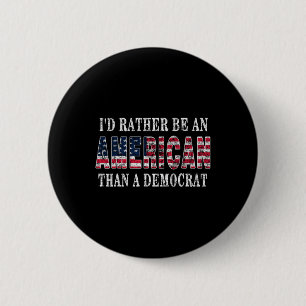 Sei eher Amerikaner als Demokrat gegen Liberale Button