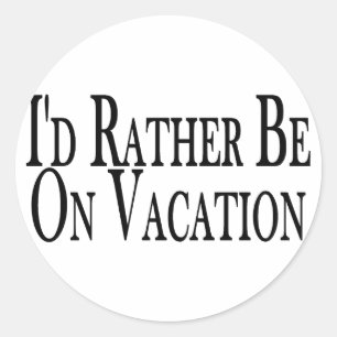 Sei eher im Urlaub Runder Aufkleber