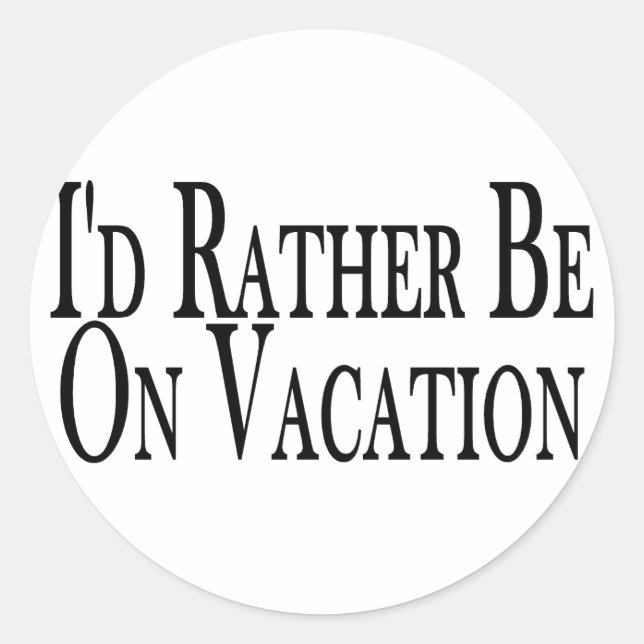 Sei eher im Urlaub Runder Aufkleber (Vorderseite)