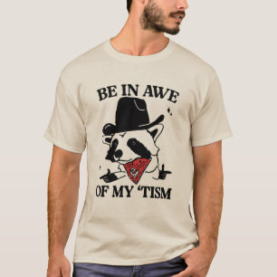 Sei Ehrfürchtig Vor Meinem 'Tismus Lustig, Meme Au T-Shirt