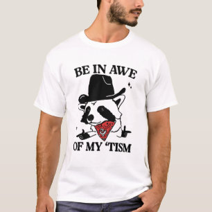 Sei Ehrfürchtig Vor Meinem 'Tismus Lustig, Meme Au T-Shirt