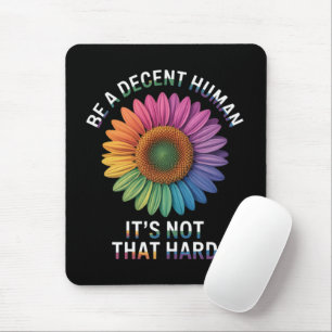 Sei ein anständiger Mensch, das ist nicht so schwe Mousepad