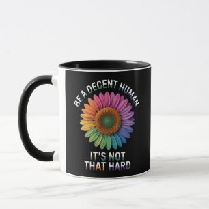 Sei ein anständiger Mensch, das ist nicht so schwe Tasse