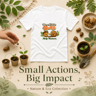 Sei ein bisschen verrückt, hilf der Natur T-Shirt