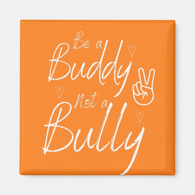 Sei ein Buddy und kein Bully-Anti-Bullying Orange Magnet (Vorne)
