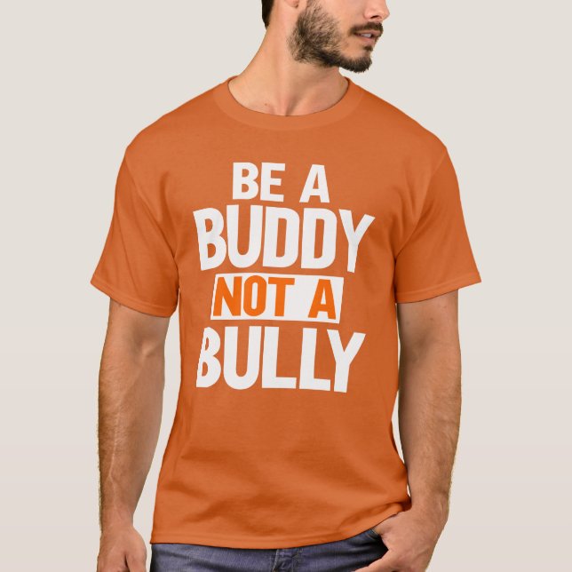 Sei ein Buddy und nicht ein brutales Anti-Mobbing- T-Shirt (Vorderseite)