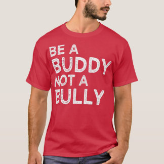 Sei ein Buddy und nicht eine schmähliche, orangefa T-Shirt