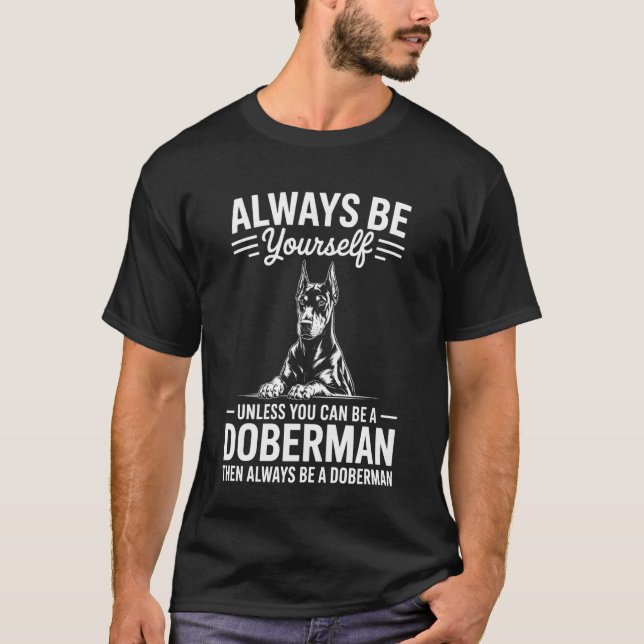 Sei ein Dobermann Lustiger Dobermann T-Shirt (Vorderseite)