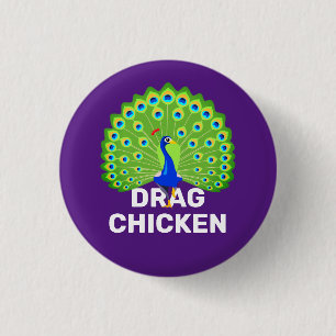 Sei ein Drag Chicken! Funny Drag Queen Peacock Button