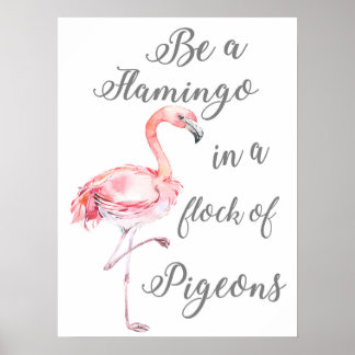 Sei ein Flamingo in einer Taubenherde Poster
