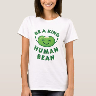 Sei ein freundlicher Mensch Bean Kawaii Niedlich T-Shirt