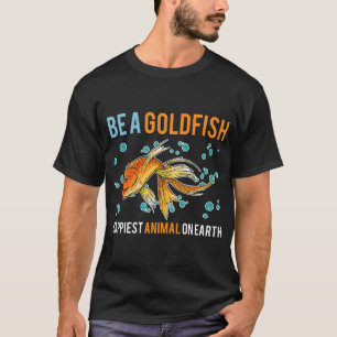 Sei ein Goldfisch-Tier T-Shirt