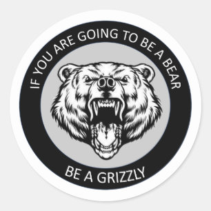 Sei ein Grizzly Runder Aufkleber