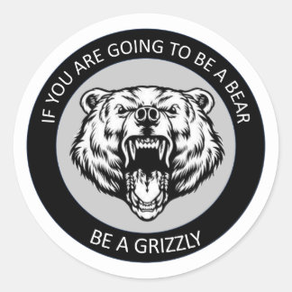 Sei ein Grizzly Runder Aufkleber