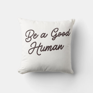 Sei ein guter Mensch Inspirierend positive Freundl Kissen