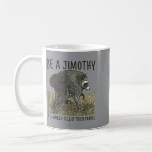 Sei ein Jimothy-Waschbär in einer Welt voller Müll Kaffeetasse