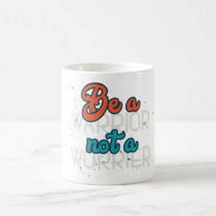 Sei ein Krieger, kein Grübler Kaffeetasse