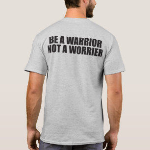 Sei ein Krieger, kein Sorgen - Motivierend Worte T-Shirt
