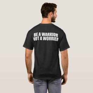 Sei ein Krieger, kein Sorgen - Motivierend Worte T-Shirt