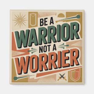 Sei ein Krieger, kein Worrier Magnet