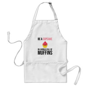 Sei ein Kuchen in einer Welt voller Muffins Schürze