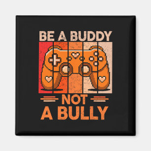 Sei ein Kumpel, kein Mobber Gamer Boys Unity Day A Magnet