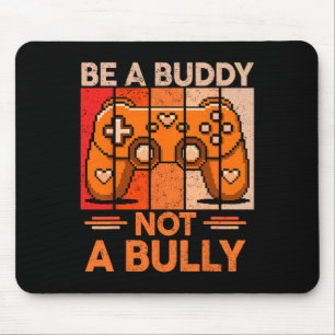 Sei ein Kumpel, kein Mobber Gamer Boys Unity Day A Mousepad