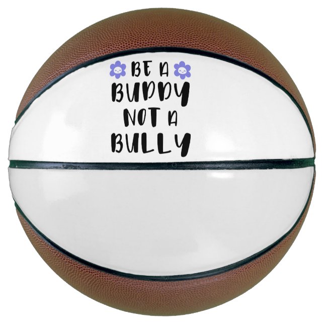 Sei ein Kumpel und kein Tyrann Basketball (Vorderseite)