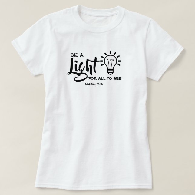 Sei ein leichter Matthew 5:16 T - Shirt (Design vorne)