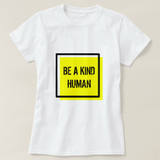 Sei ein netter menschlicher T - Shirt