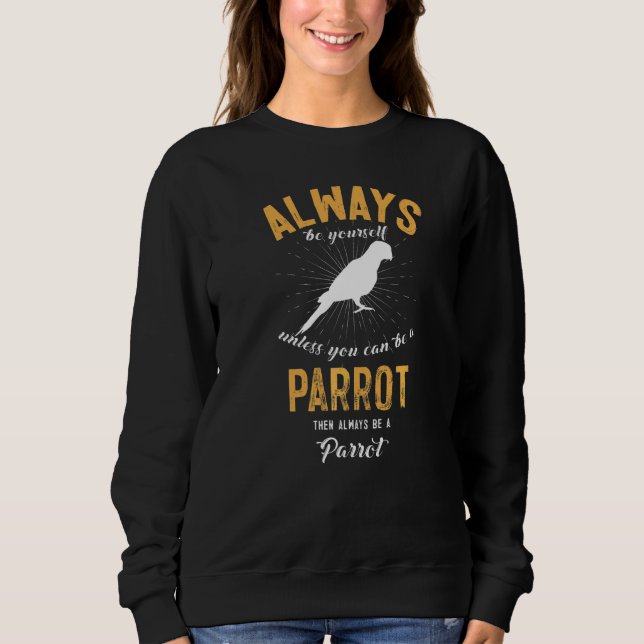 Sei ein Papagei Sweatshirt (Vorderseite)