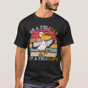 Sei ein Pelikan, kein Pelikan, kein Funny Pelican T-Shirt