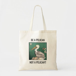 Sei ein Pelikan, kein Pelikan. Tragetasche