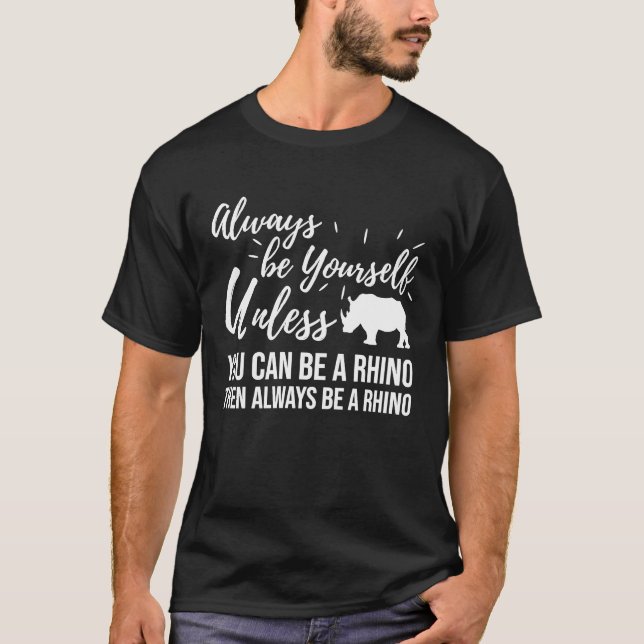 Sei ein Rhino Rhino Rhino T-Shirt (Vorderseite)