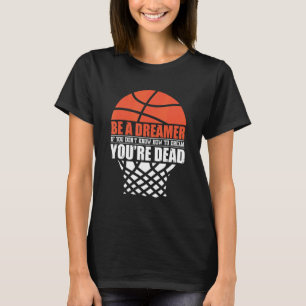 Sei ein Träumer, wenn du nicht weißt, wie man träu T-Shirt
