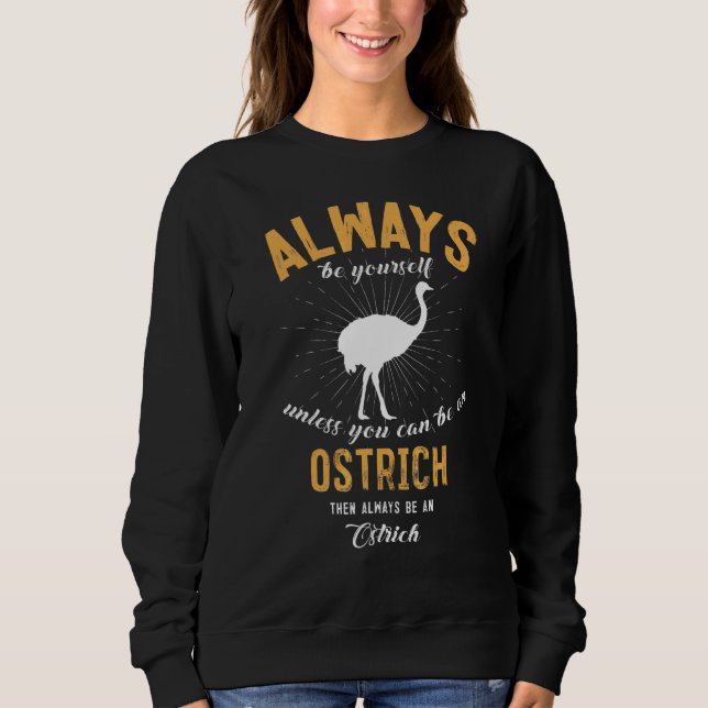 Sei ein Vogel Strauß Sweatshirt (Vorderseite)