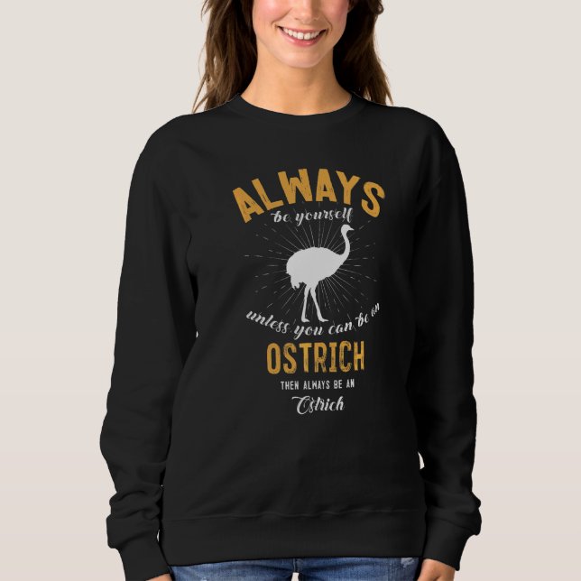 Sei ein Vogel Strauß Sweatshirt (Vorderseite)