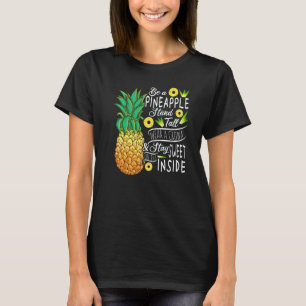 Sei eine Ananas Steht hoch Trag eine Krone und ble T-Shirt