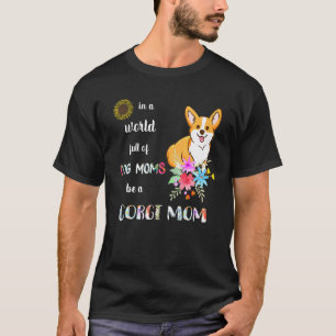 Sei eine Corgi-Welpen-Hund-Mama Mutter T-Shirt