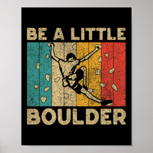Sei eine kleine Boulder Walls lustige Rock Climbin Poster
