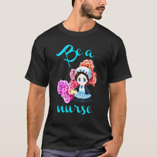 Sei eine Krankenschwester Niedlich, die Florenz nä T-Shirt