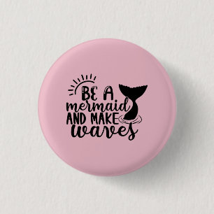 Sei eine Meerjungfrau und verursache Wellen Pink Button