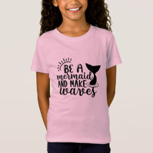 Sei eine Meerjungfrau und verursache Wellen  T-Shirt