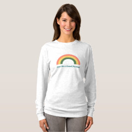 Sei einfach ein guter Mensch - Langschläfer-T-Shir T-Shirt