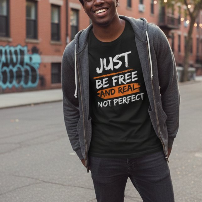 Sei einfach frei und nicht perfekt inspirierend Zi T-Shirt (Von Creator hochgeladen)