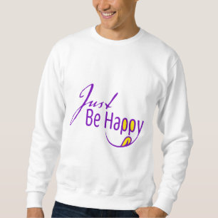 Sei einfach glücklich sweatshirt